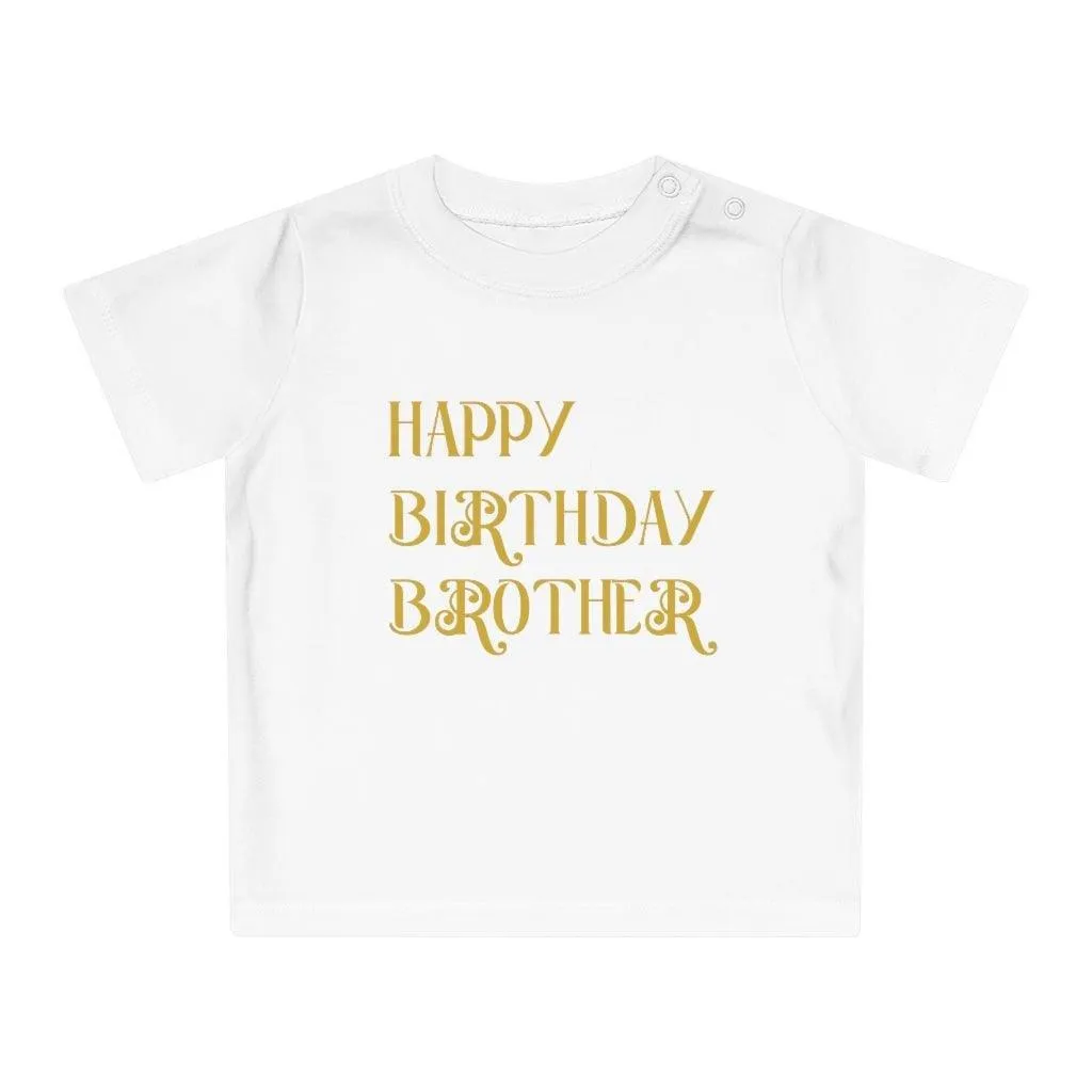 Happy Birthday Brother Baby T-Shirt U3 TEXT ONLY