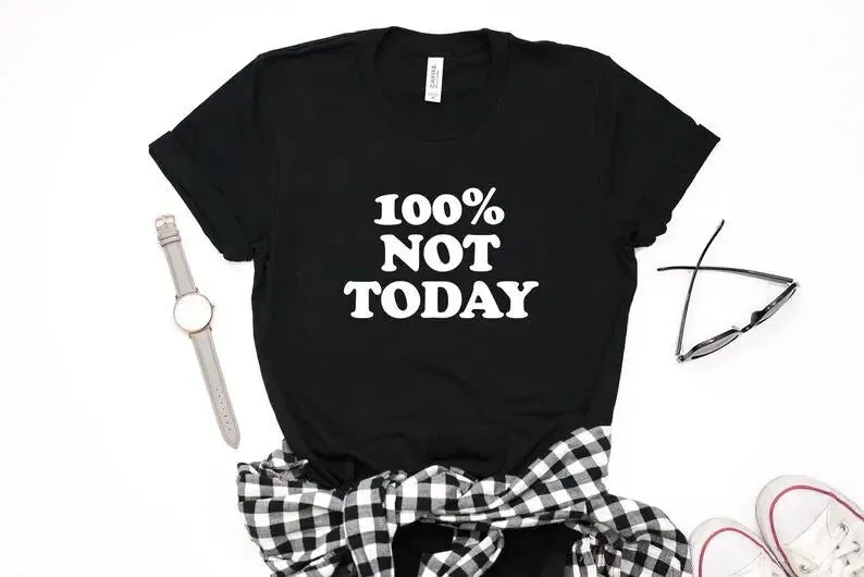 Women's 100 Percent Not Today Cotton Short Sleeve Tee Shirt