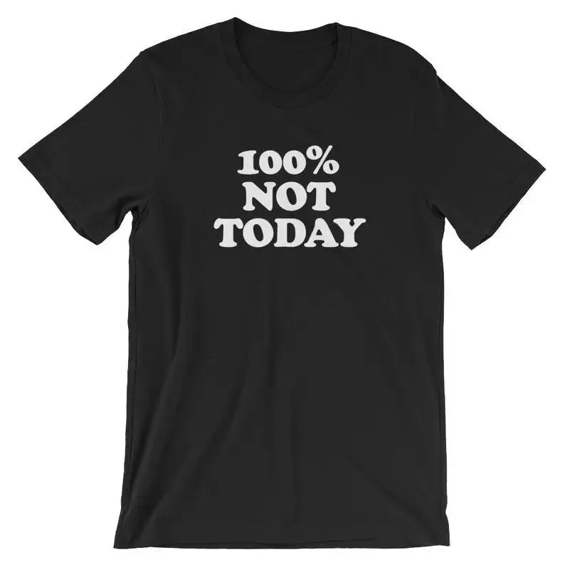 Women's 100 Percent Not Today Cotton Short Sleeve Tee Shirt